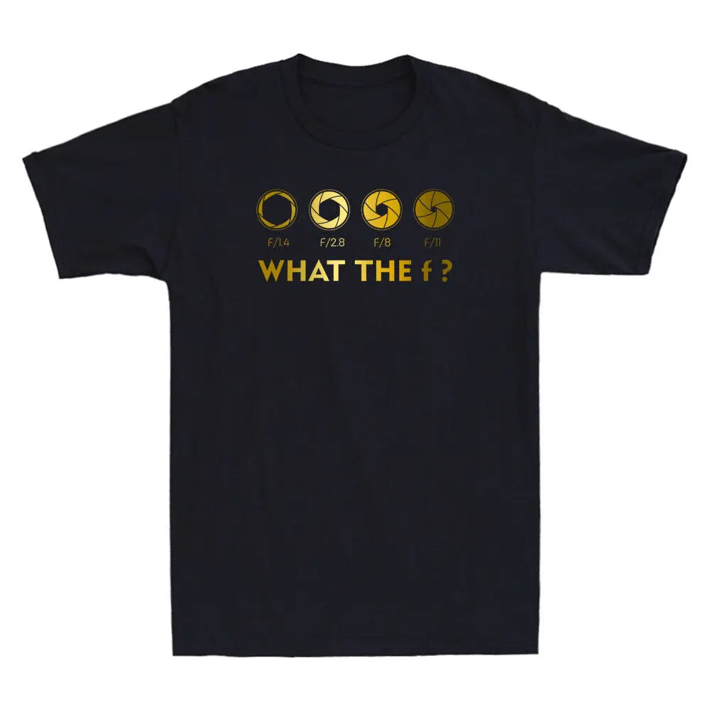 What The F Funny Photography Stop Lens Camera Lover Photographer Gift T-Shirt