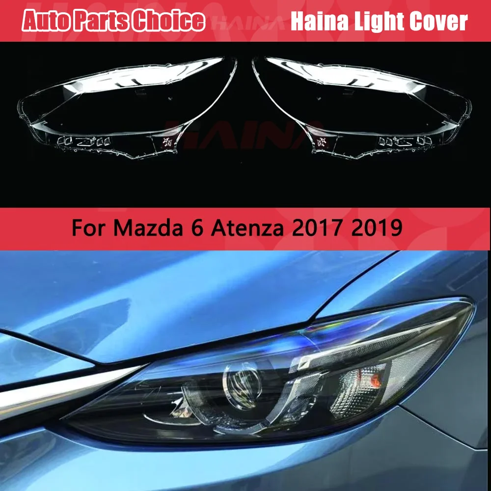 

Для Mazda 6 Atenza 2017 2018 2019, крышка фары, прозрачная крышка фары, линза из плексигласа, замена оригинального абажура