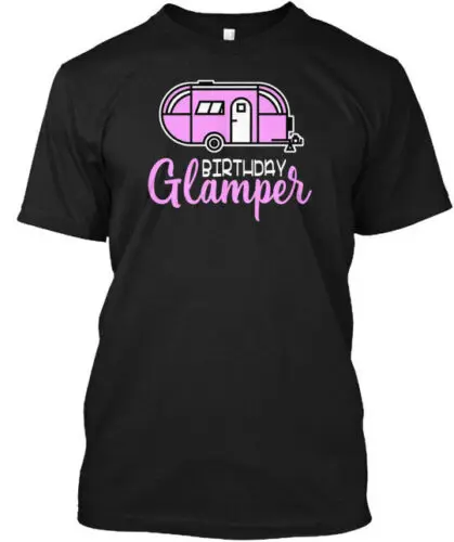 Birthday Glamping Glamper T-Shirt Made in the USA Size S to 5XL