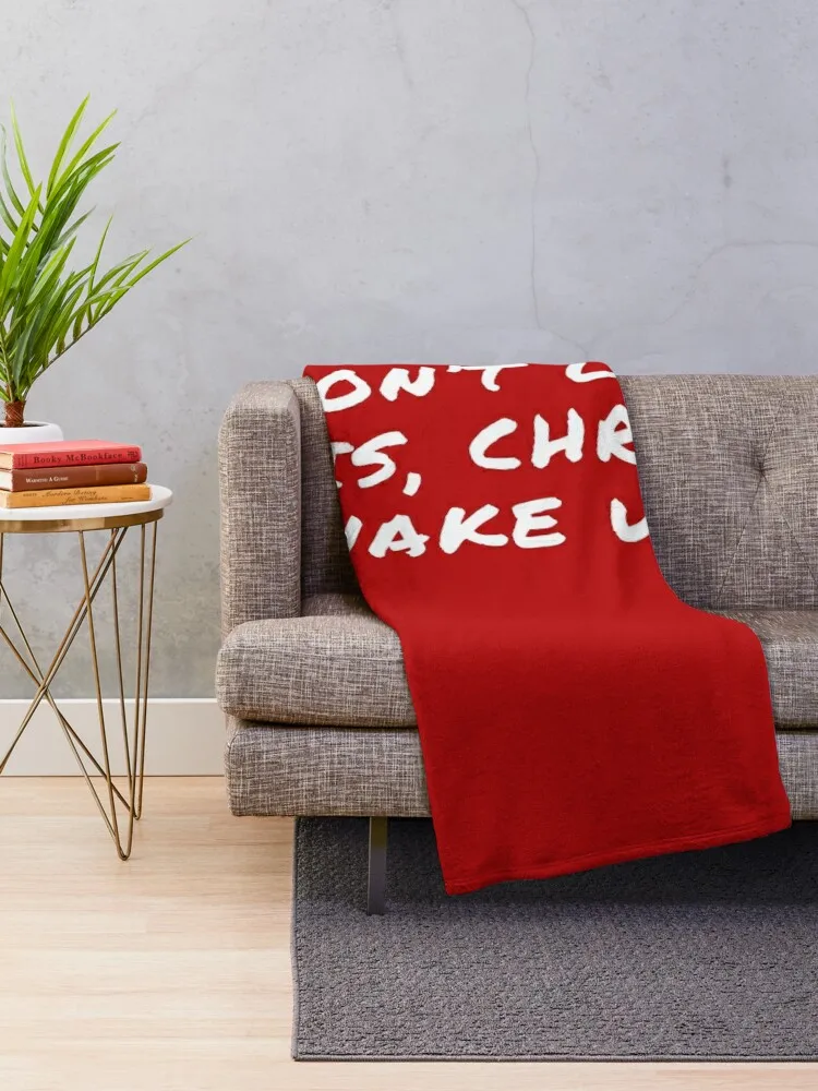 I'dont Like This, Chrissy Wake Up! t-shirt Throw Blanket Decorative Sofa Soft Big Heavy Blankets