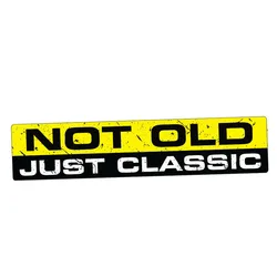 1 Piece 15cm x 3cm NOT OLD JUST CLASSIC Vinyl Decal Car Sticker Funny Retro Vintage Car Bike 4x4 Truck JDM Car Styling