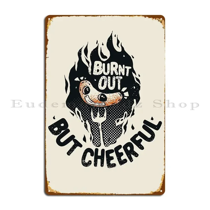 Burnt Out But Cheerful Funny Grilled Sausage Metal Plaque Poster Club Customize Wall Decor Kitchen Wall Mural Tin Sign Poster