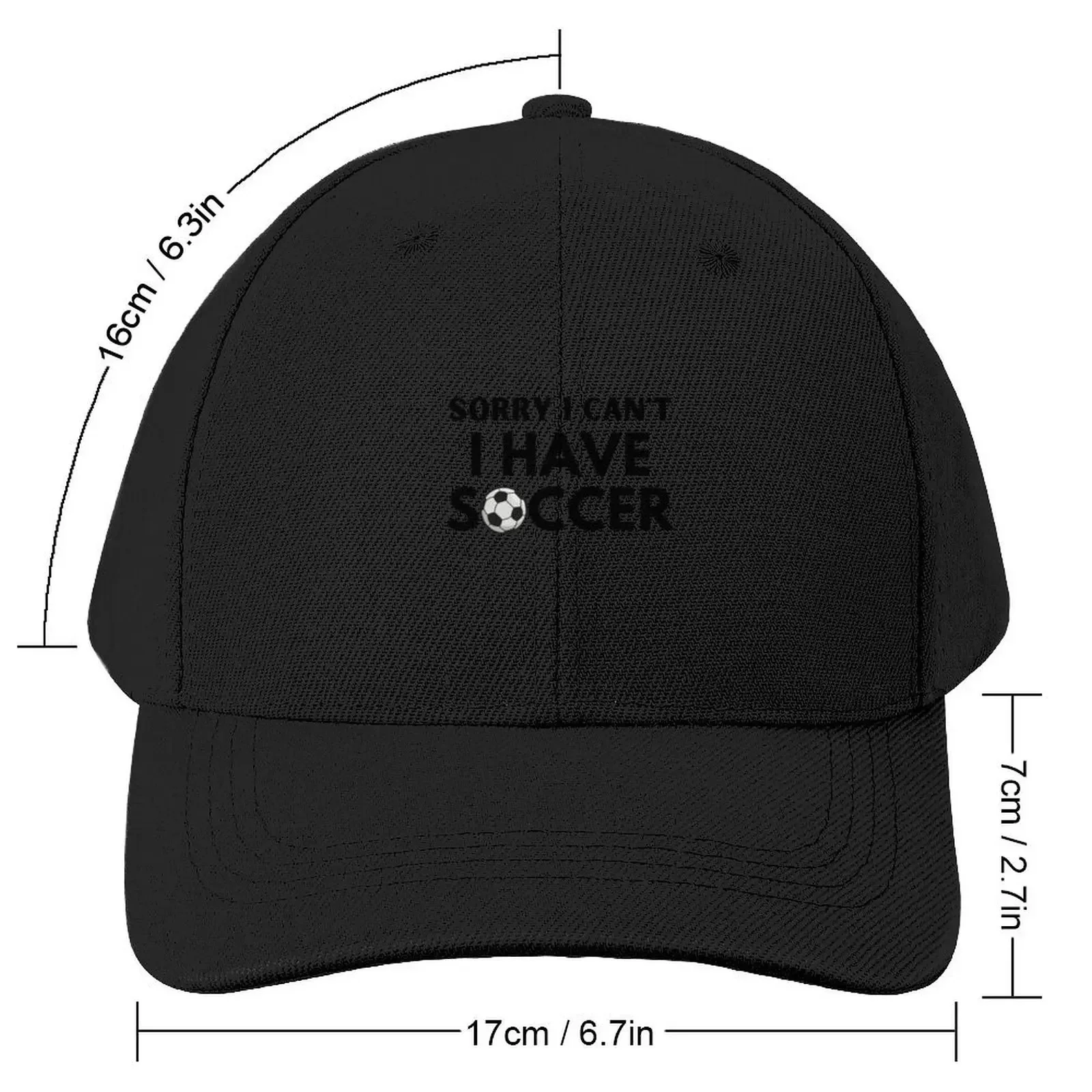 sorry I can't I have soccer funny decent classic simple for soccer fan Baseball Cap New In Hat Sun Hat For Children Female Men's