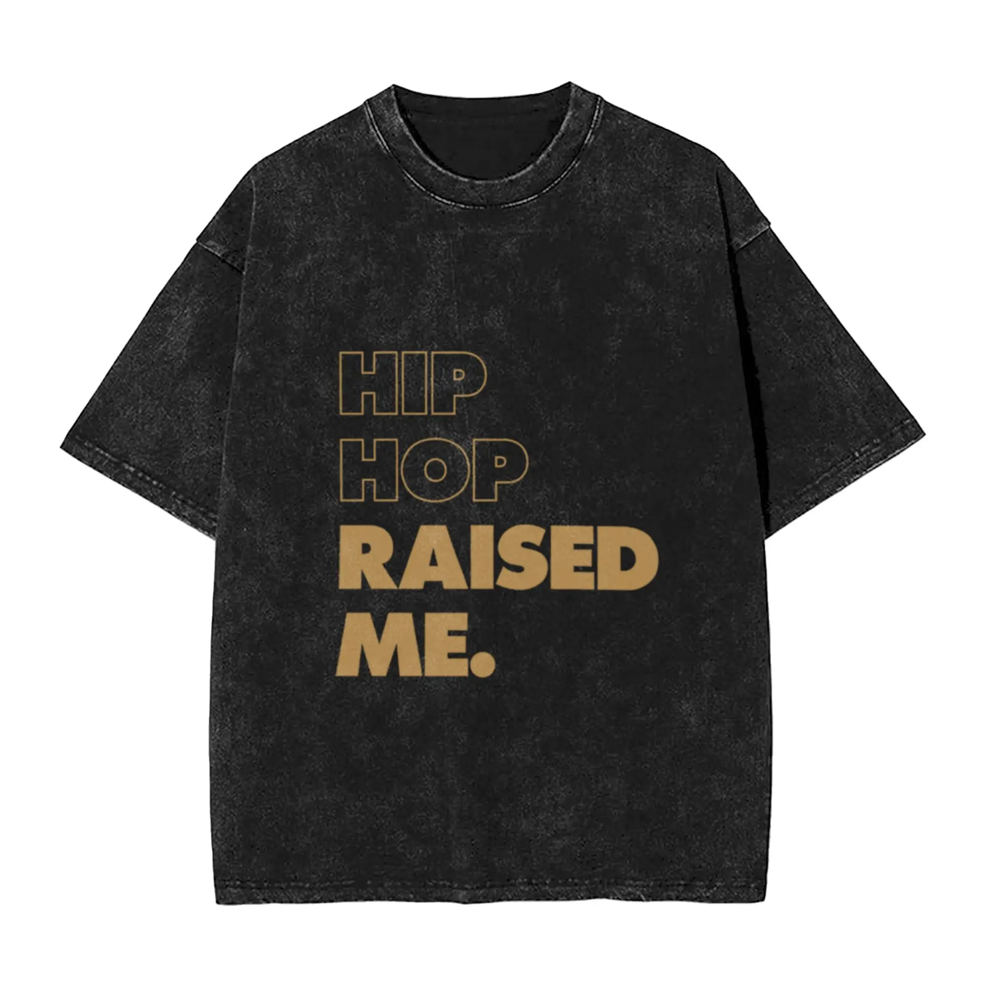 Hip Hop Raised Me Gold Unique Chic A Vintage Oversized Cotton Unisex T-Shirts