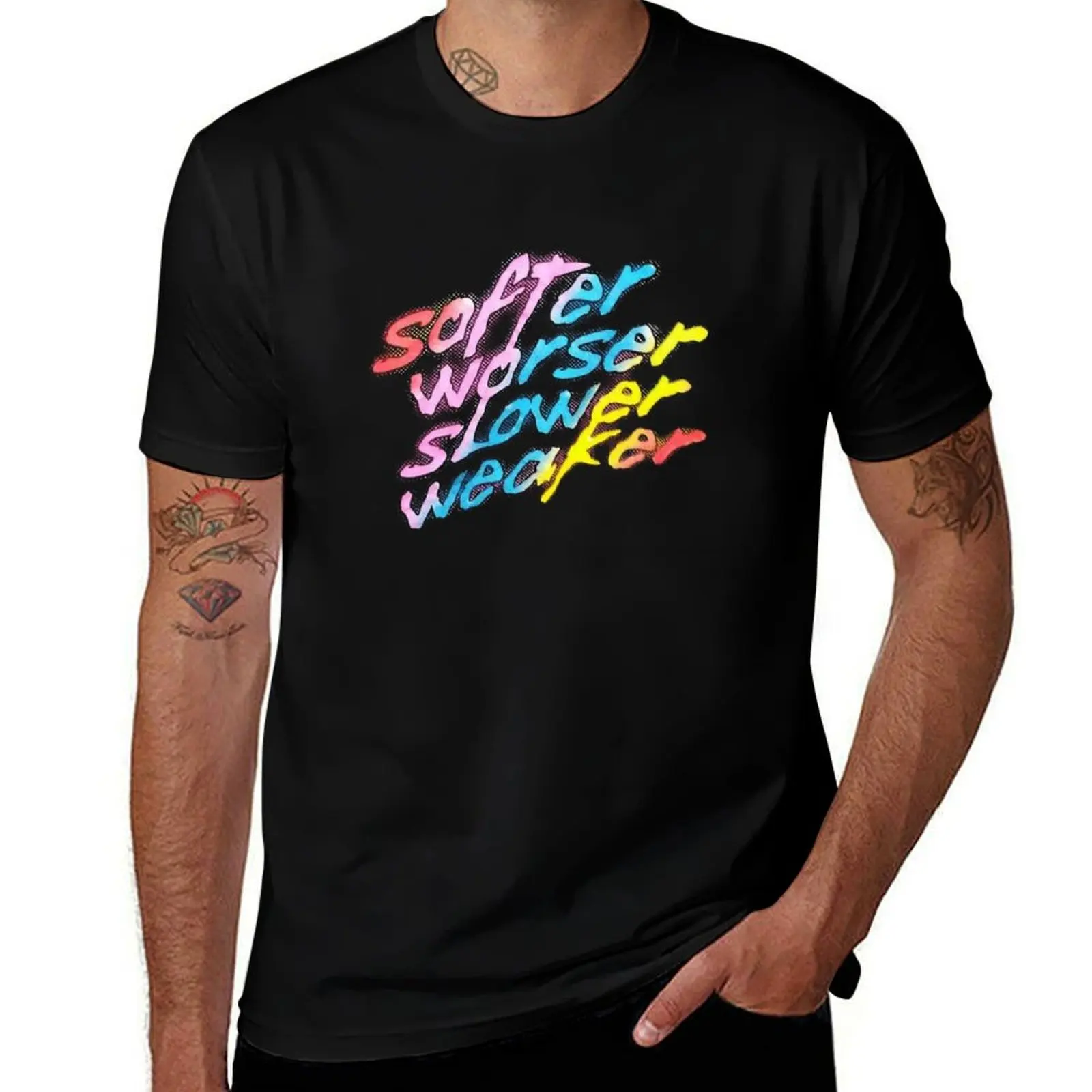 

SOFTER WORSER SLOWER WEAKER T-Shirt oversized t shirt funny costumes affliction shirts men tshirt