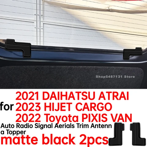 Авторадиосигнальные антенны, накладка на антенну, верхняя крышка для DAIHATSU ATRAI 2023, HIJET CARGO 2022, аксессуары для Toyota PIXIS VAN 2021 года