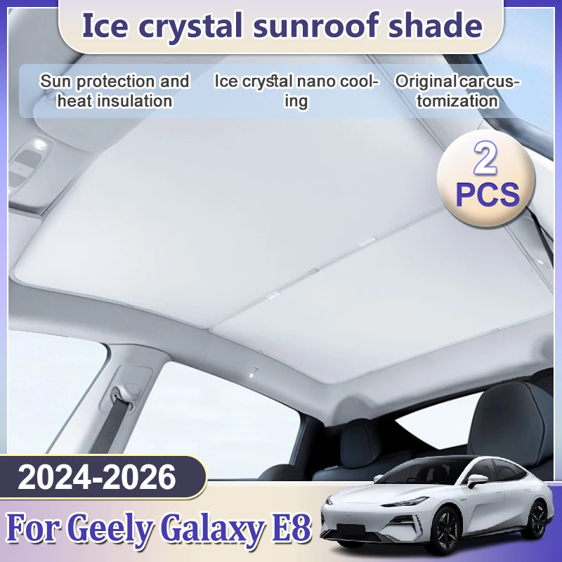 

Upgrade For Geely Galaxy E8 2024 2025 2026 Ice Crystal Sunroof Sunshades Front Side Skylight Heat Visors Shades Auto Accessories