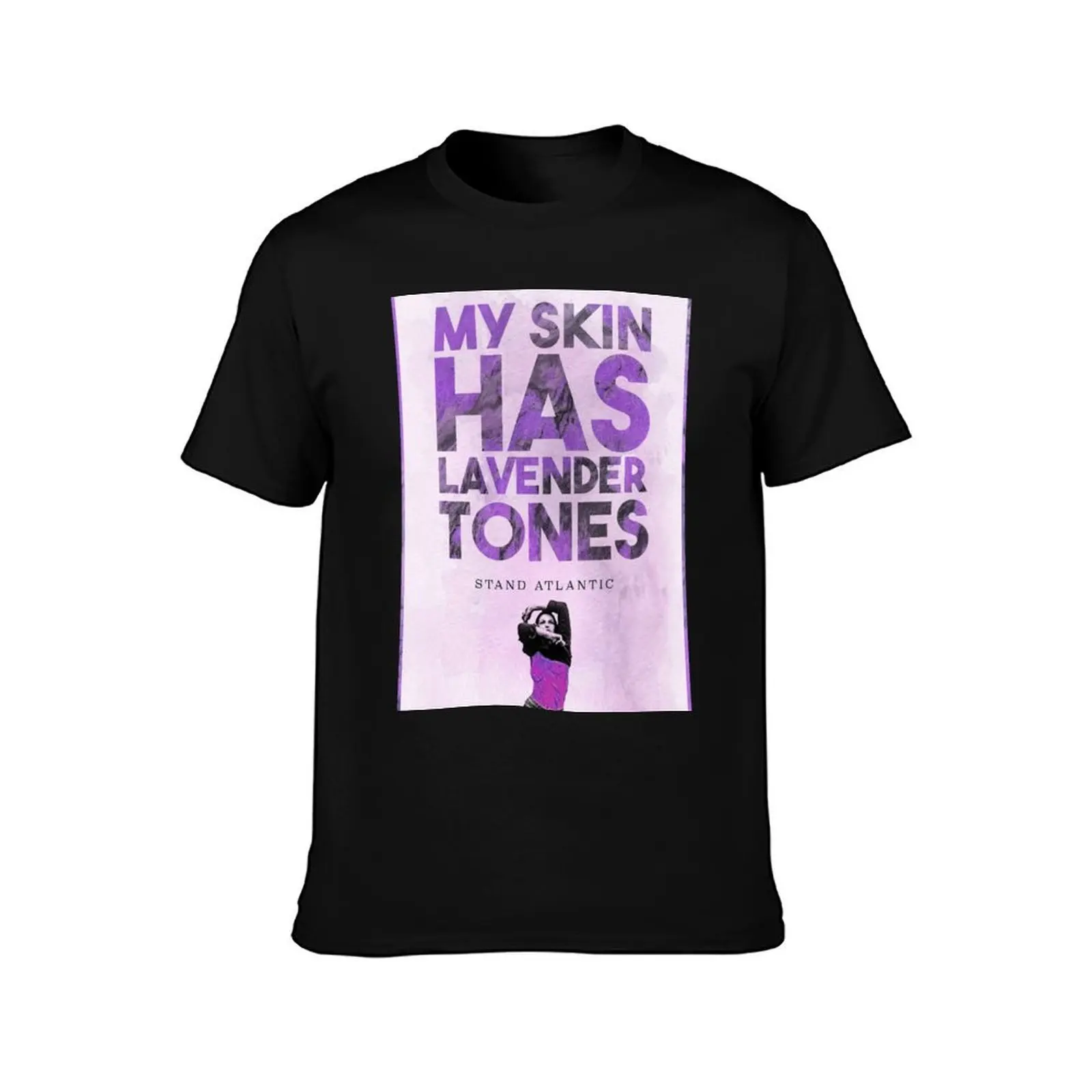 Stand Atlantic - My Skin Has Lavender Tones. T-Shirt Streetwear Print Tee Shirt T-Shirt