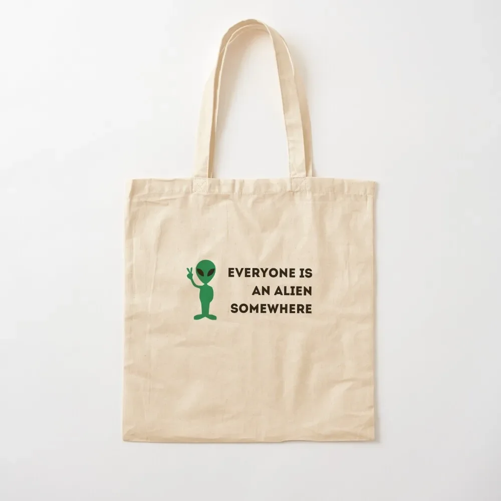 

Everyone Is An Alien Somewhere Tote Bag Women bags woman shopping bag Tote Bag