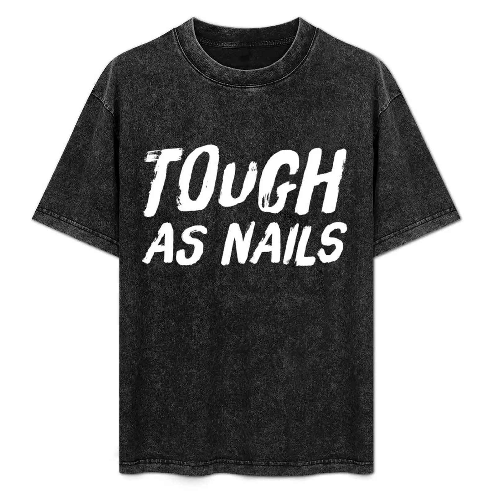 

Tough As Nails T-Shirt cheap stuff Short sleeve tee luxury designer tees mens graphic t-shirts hip hop