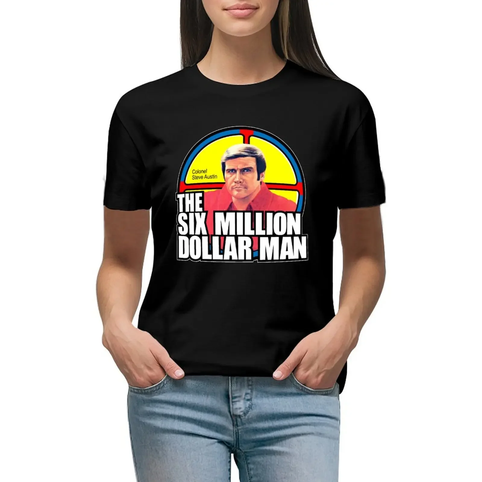 

Six Million Dollar Man T-Shirt animal print shirt for girls summer top animal print funny t shirts for Women