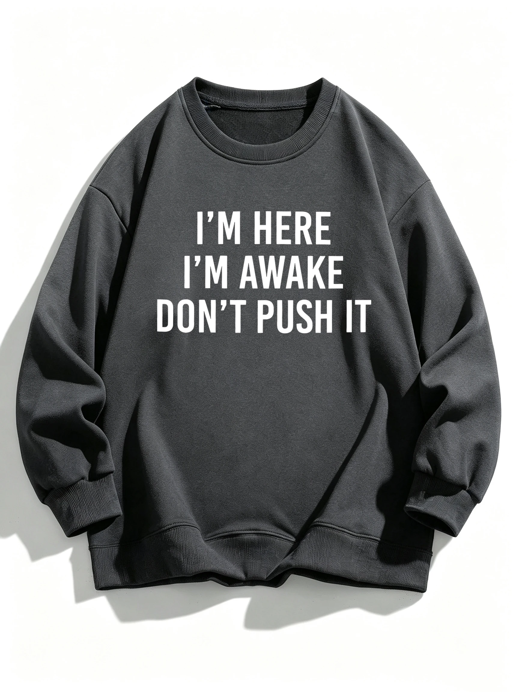 I'M Here I'M Awake Don'T Push It Pattern Pullover Women Comfortable Sweatshirt Street Loose Clothing Fleece Crewneck Tracksuit