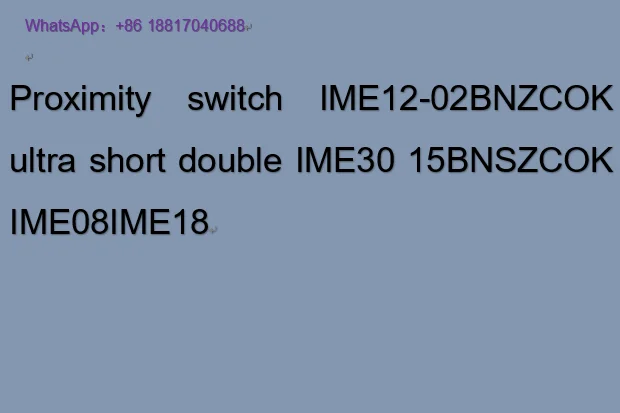 

Proximity switch IME12-02BNZCOK ultra short double IME30 15BNSZCOK IME08IME18