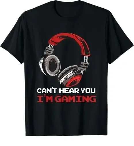 Can't Hear You I'm Gaming - Gamer Accessories T-Shirt