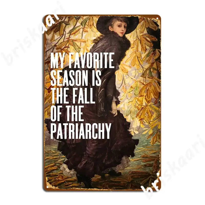 My Favorite Season Is The Fall Of The Patriarchy Feminist Metal Plaque Poster Pub Club Bar Wall Decor Funny