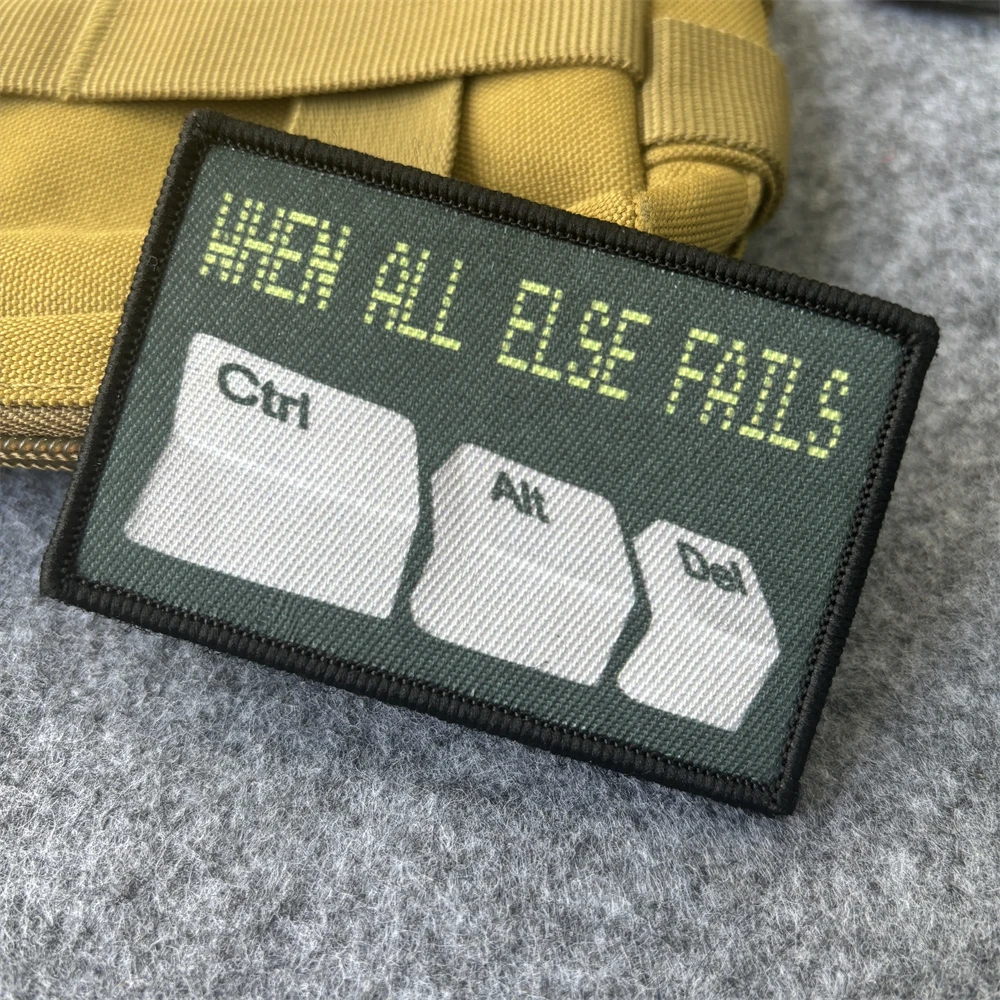 Cuando todo lo demás falla, parches tácticos divertidos con estampado Ctrl, emblema de gancho y bucle, insignia de moral militar, brazalete, pegatinas para ropa y mochilas