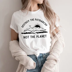 Destroy The Patriarchy Not The Planet T-Shirt Earth Day Shirt Feminist Tee Women's Rights Tops Earth Day Gift Woman Tshirts Tees