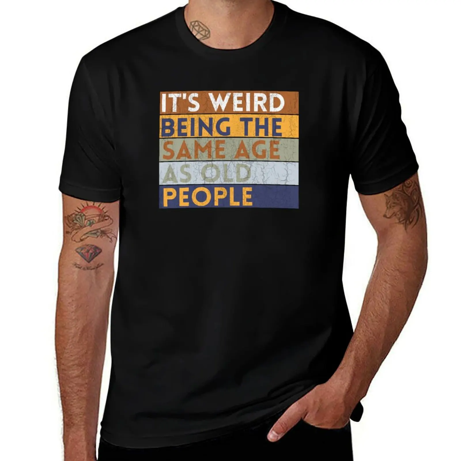 

IT'S WEIRD BEING THE SAME AGE AS OLD PEOPLE - Funny Quote T-Shirt shirts graphic tees aesthetic clothes mens fashion