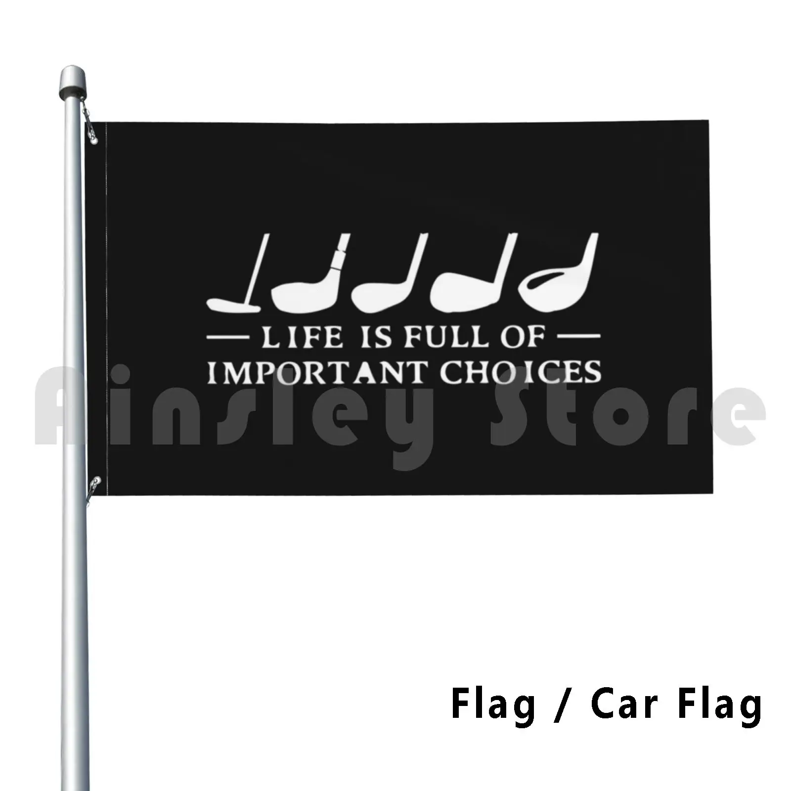 Funny Life Is Full Of Important Choices Golf Gift For Golfers Flag Car Flag Funny Life Is Full Of