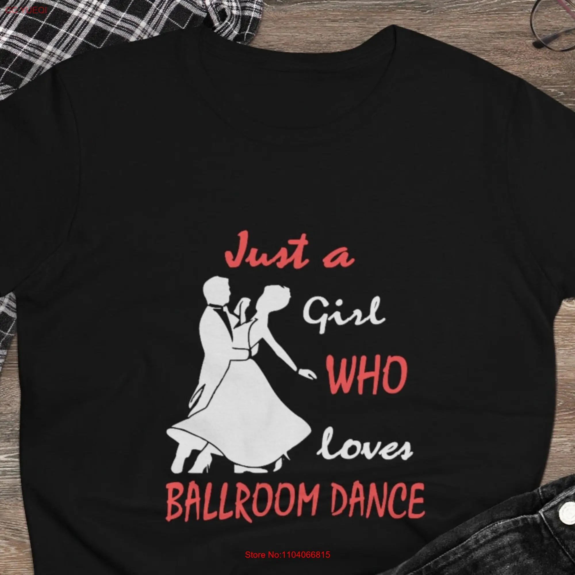 Just a girl who loves Ballroom Dance T Shirt Girl's Waltz Dancer Tango Teacher Quickstep Foxtrot long or short sleeves