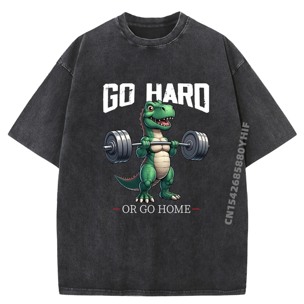 

Go Hard Or Go Home T Rex Dinosaur Weightlifting Fitness Gym Hiphop Streetwear Couples Men Clothes Classic Washed T-shirts