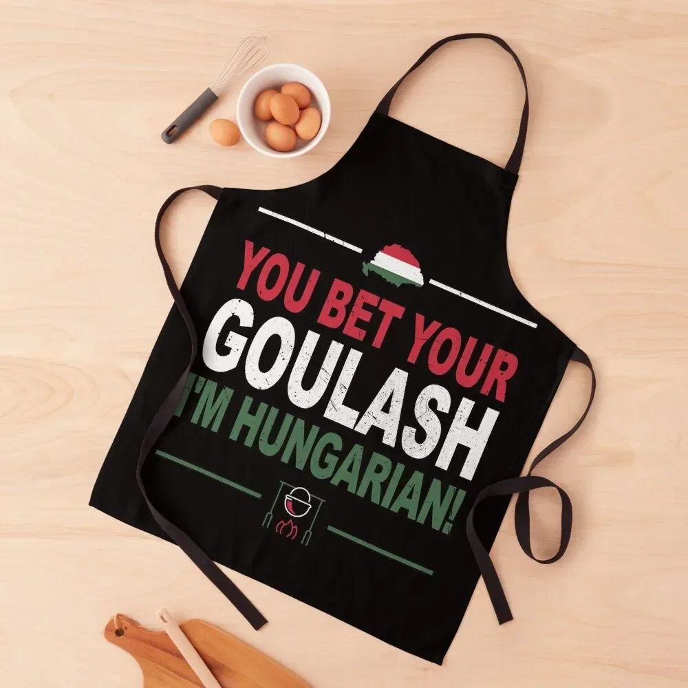 

You Bet Your Goulash I'm Hungarian as Funny Hungary Apron nail tech supplies Home and kitchen products bib Apron