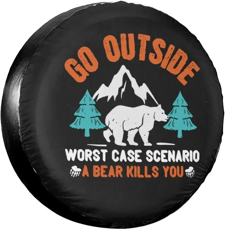 

Go Outside Worst Case Scenario a Bear Kills You Rv Spare Tire Cover for RV Trailer Camper Wheel Protectors Weatherproof Universa