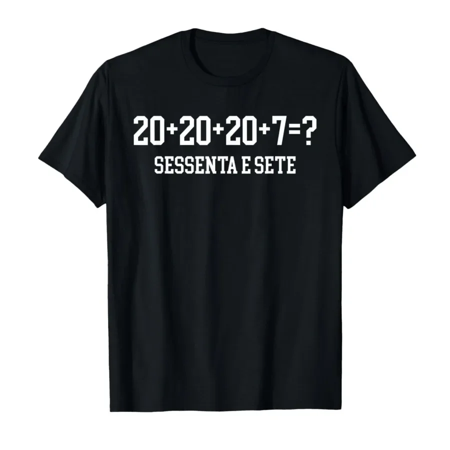 

20+20+20+7 = 67 sessenta e sete Funny 6 7 Brazilian T-shirt For Men Women 100% Cotton T Shirts Short Sleeve Tops 0420-1