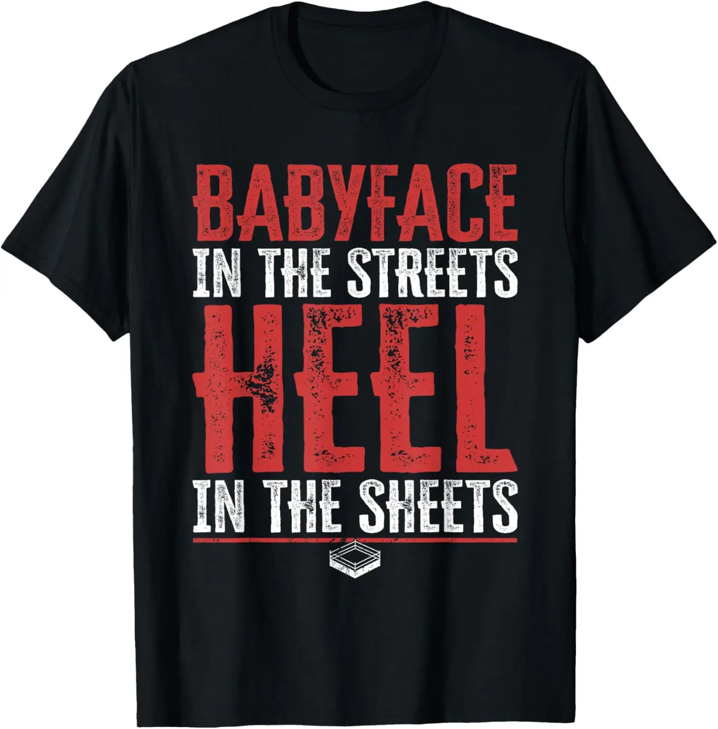 

Babyface In The Streets Heel In The Sheets - Pro Wrestling T-Shirt,100% cotton