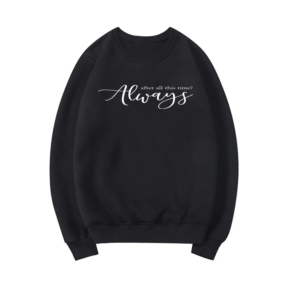 

After All This Time Always Sweatshirt Alentines Day Gift Forever Love Shirt Couple Love Hoodies Pullovers Romantic Sweatshirt