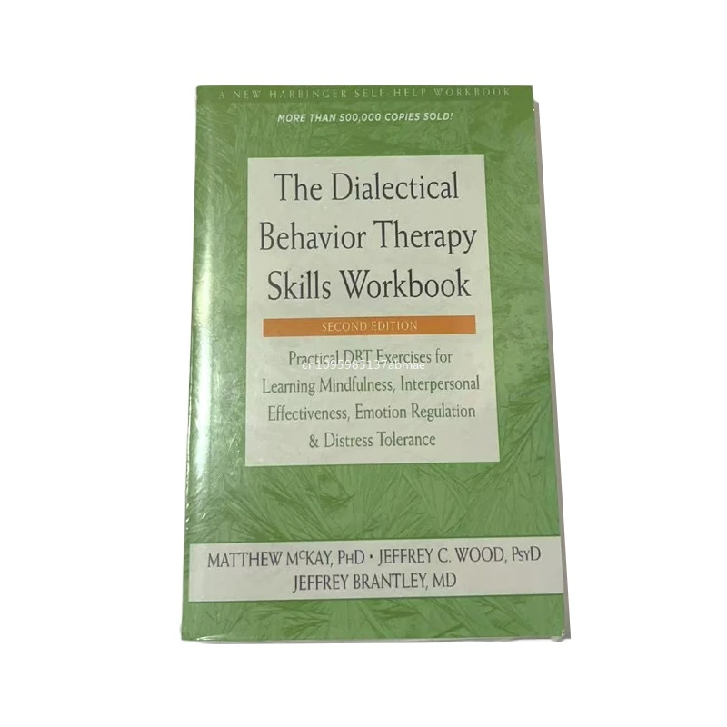 The Dialectical Behavior Therapy Skills Workbook: Practical DBT Exercises for Learning Mindfulness, Interpersonal Effectiveness