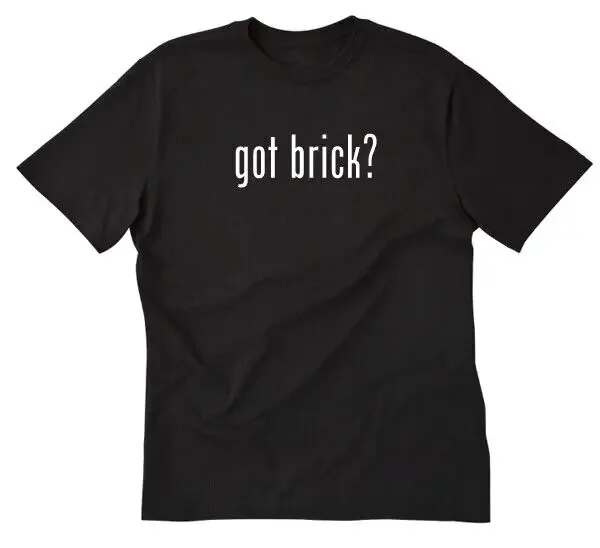 Got Brick? T-shirt Funny Mason Bricklayer Masonry Cotton Tee Shirt Triathlon