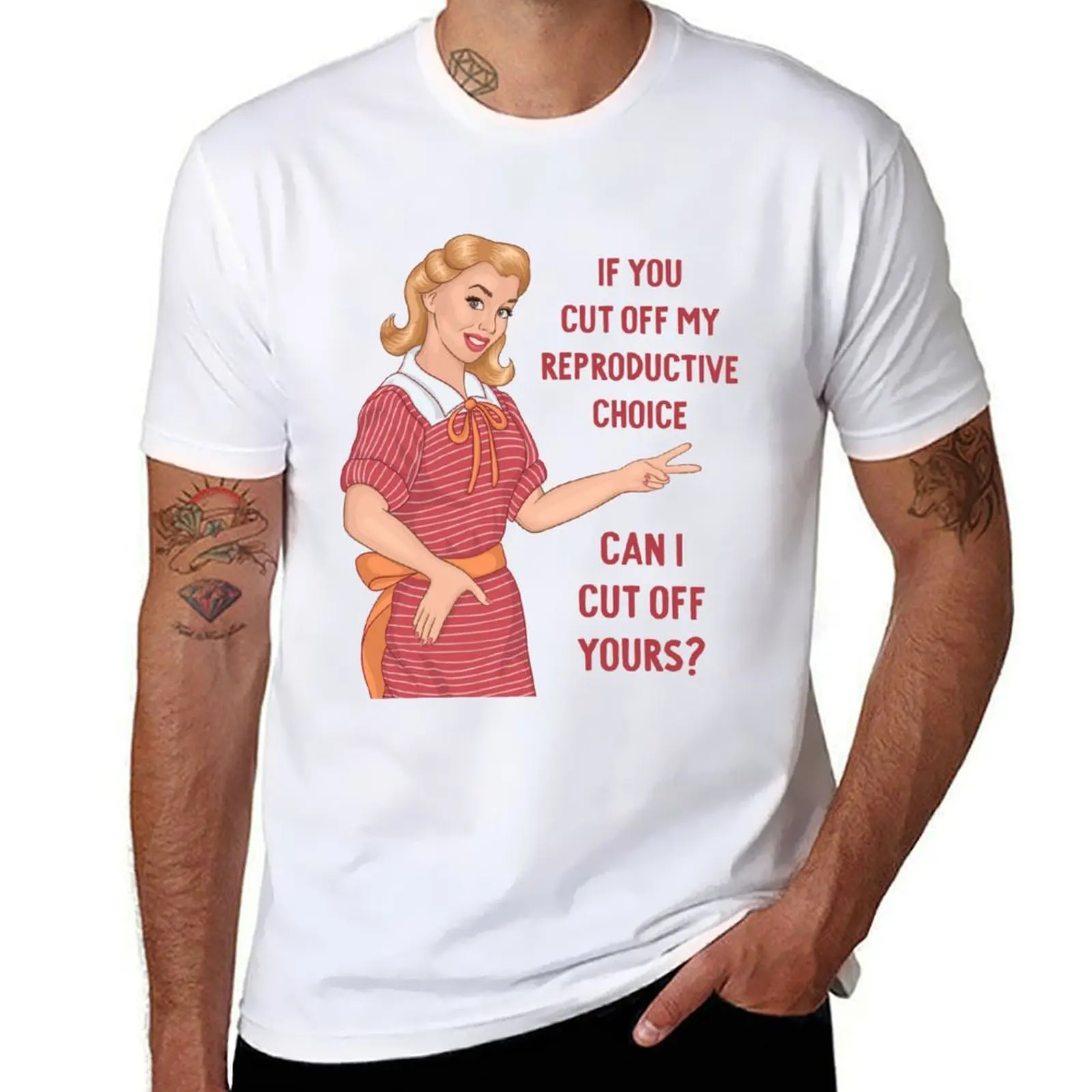 

If You Cut Off My Reproductive Choice Can I Cut Off Yours T-Shirt t shirt personalised t shirts for man pack cotton T-shirt