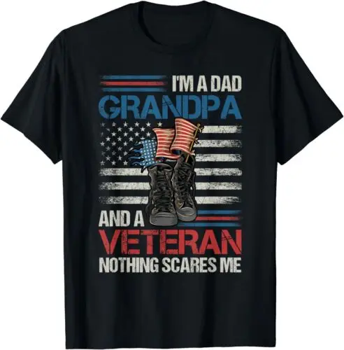  I'm A Dad Grandpa And A Veteran Nothing Scares Me T-Shirt S-3XL