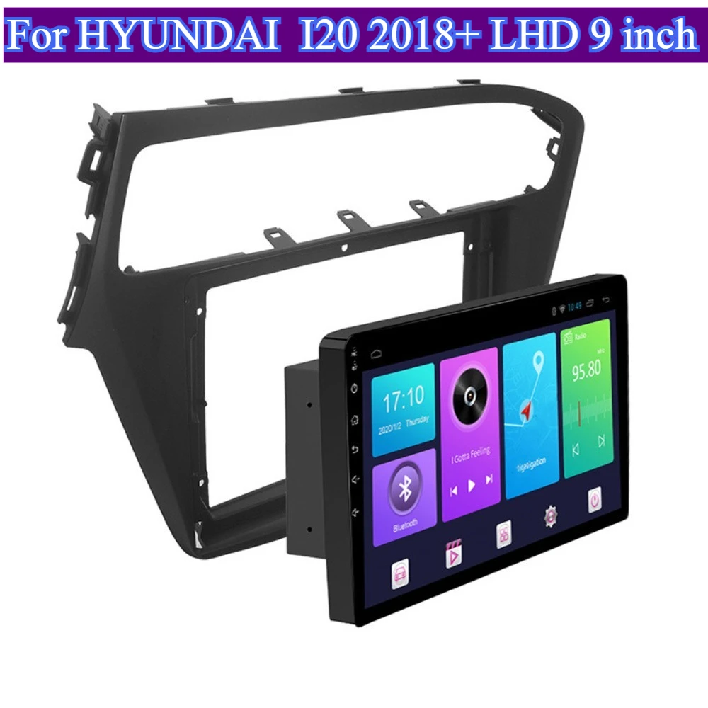 

For HYUNDAI I20 Accessories 2018+ LHD 9inch Android Car Radio Frame Audio Player Fascia Dash Mount Trim Kit GPS DVD Stereo Panel