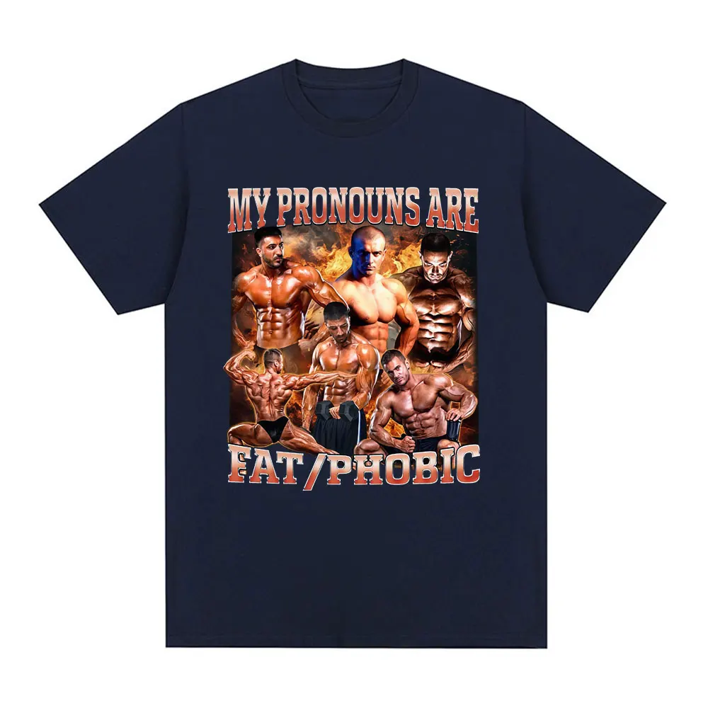 My Pronouns Are Fat Phobic Funny Meme T Shirts Fitness GYM Men Women Casual 100% Cotton Fashion Short Sleeve T-shirts streetwear