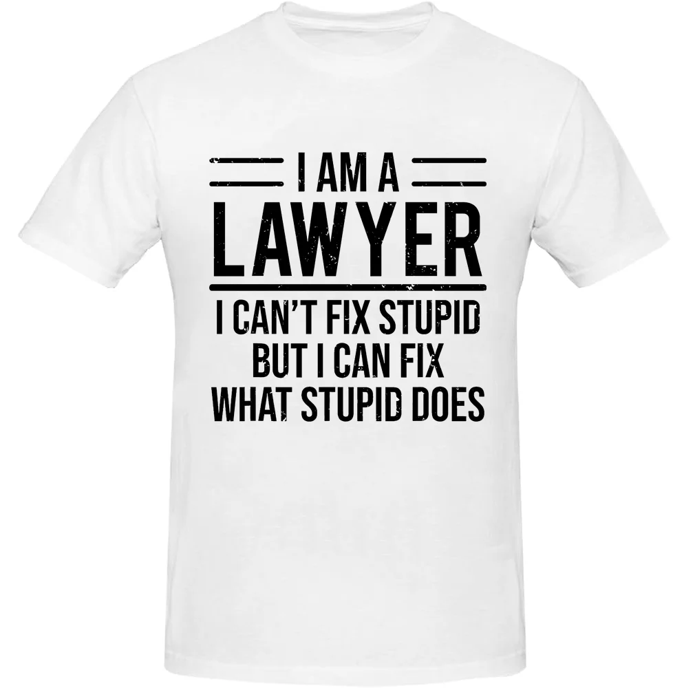 I Am A Lawyer I Can't Fix Stupid Funny Attorney T-Shirt