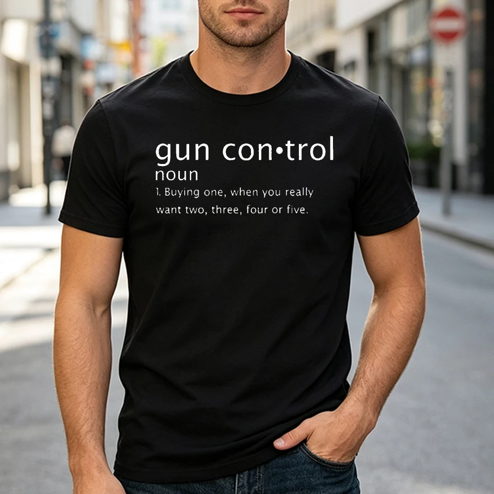 Gun Control Funny Dictionary Definition Print Unisex Summer Short Sleeve T Shirt Shooting Hobby Lover Funny Sarcasm Everyday Top
