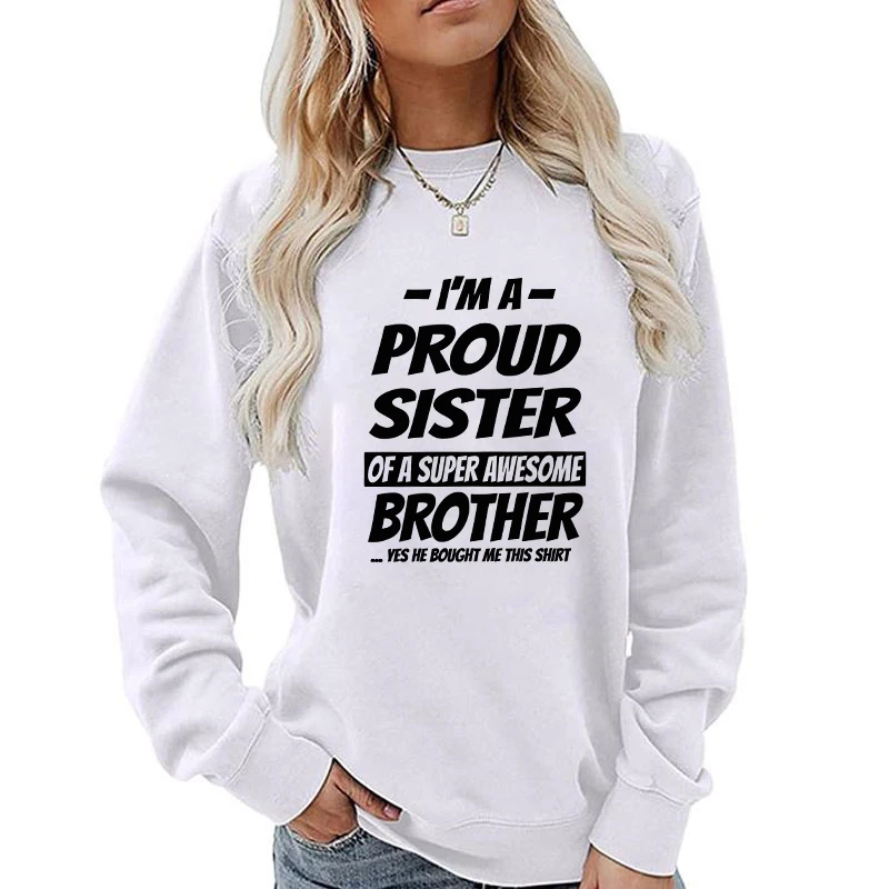 (A+Quality)new I'm a Proud Sister of a Super Awesome Brother Women Men Sweatshirts Round Neck Harajuku Cute Pullovers