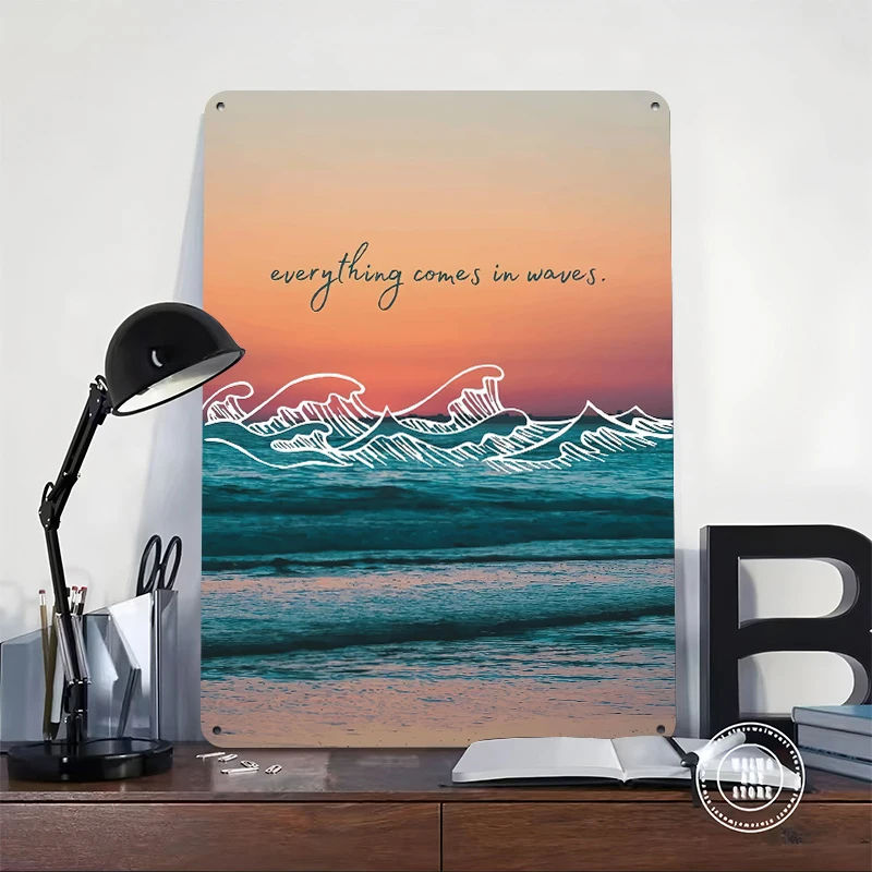 Everything Comes in Waves Quote Metal Poster Customized Wall Art Retro Vintage Tinplate Signs for Gamer Room Decoration At Home