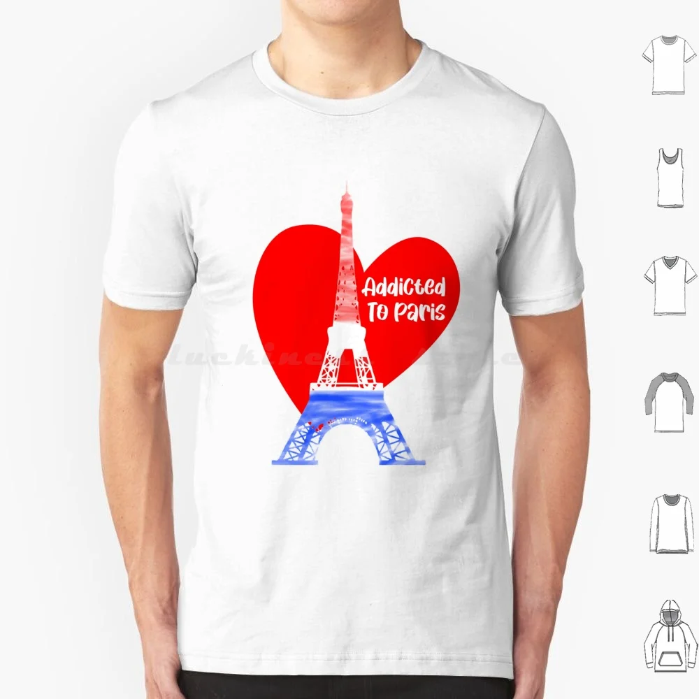 Addicted To Paris T Shirt Men Women Kids 6Xl Paris France French Travel Europe Cute Vintage Eiffel Tower London Love Tumblr