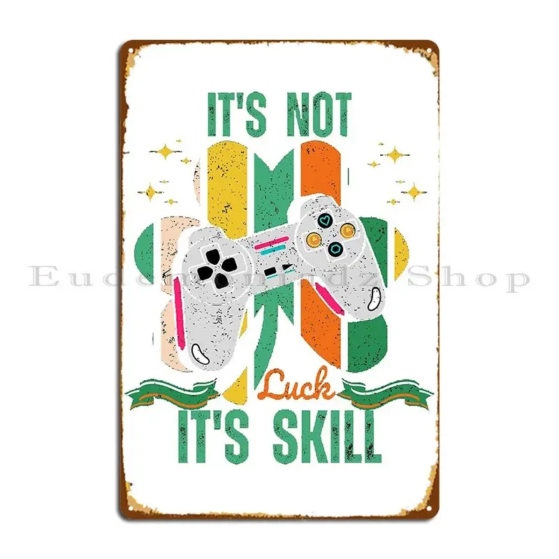 It S Not Luck It S Skill Tshirt Metal Signs Rusty Retro Cinema Printing Wall Cave Tin Sign Poster