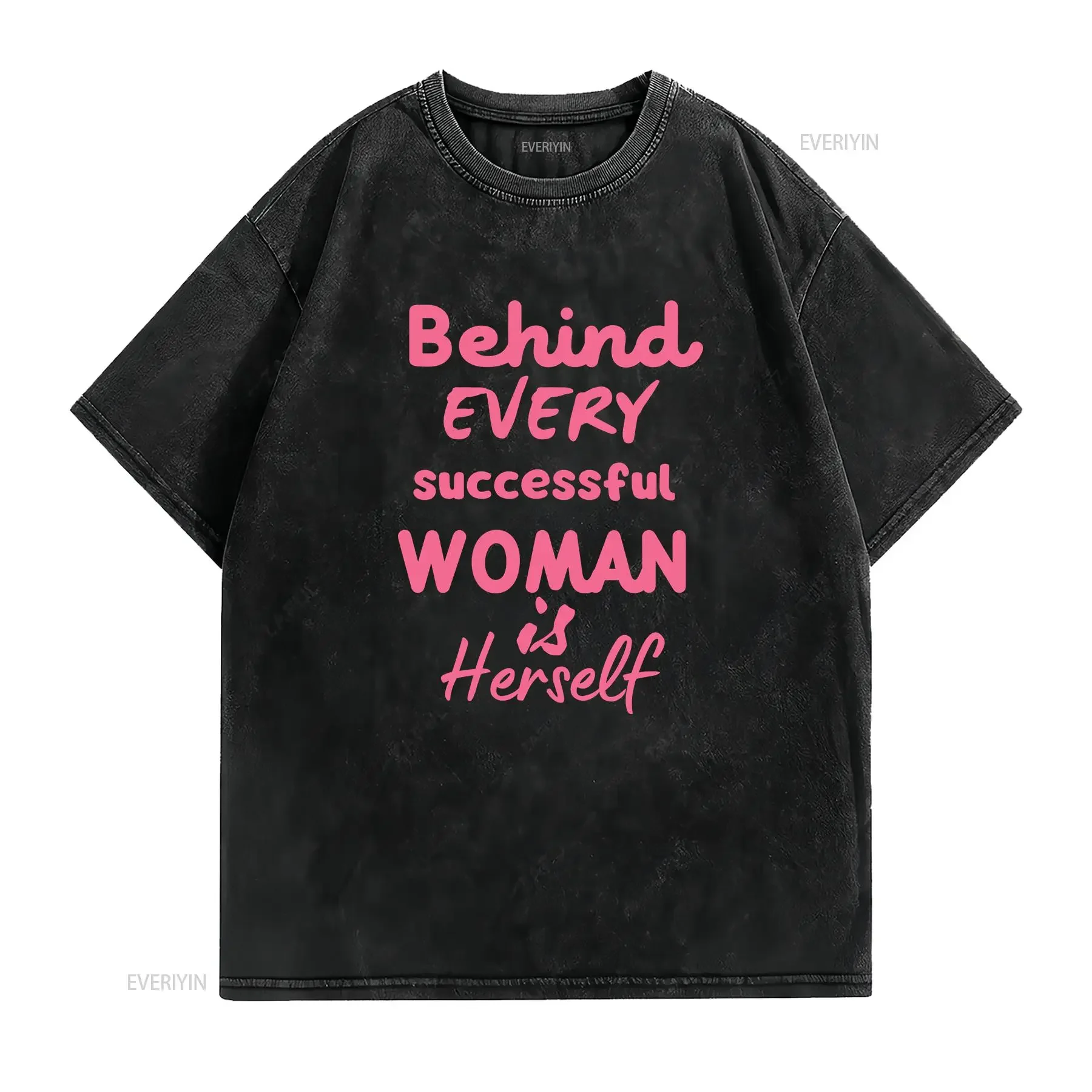 Behind Every Successful Woman Is Herself T Shirt Quote EmpowermenT Humor Cotton  vintage Washed Versatile homme