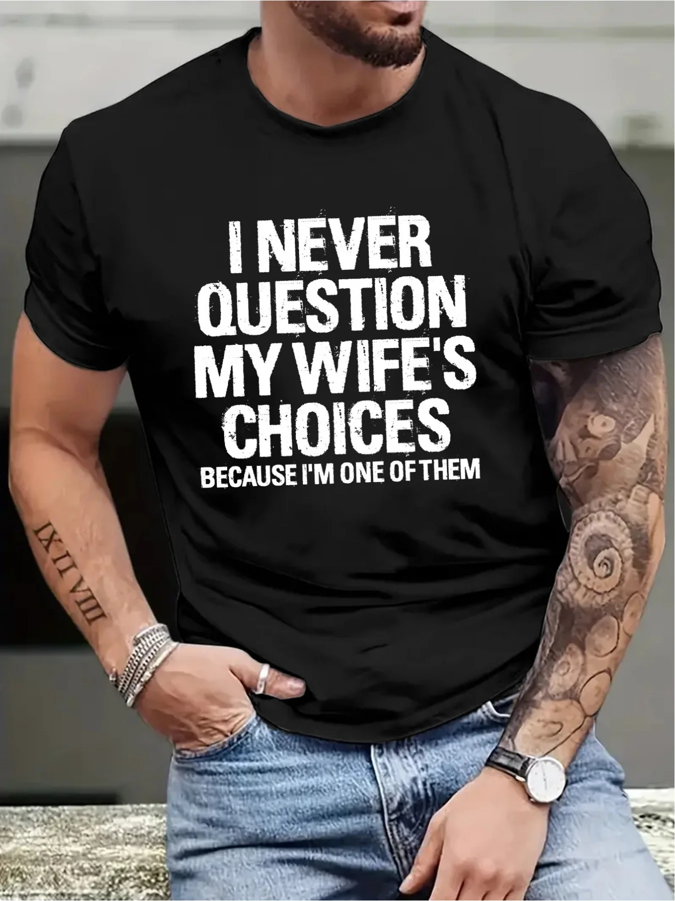 

I never doubt my wife's choice Slogan printed men's casual round neck short sleeved T-shirt, summer clothing