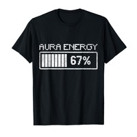 HOT SALE Aura Energy in 67 Fun Six Seven Meme Gen Alpha Slang Men Cool T-shirt Women Soft Comfortable Cotton Short Sleeved Top