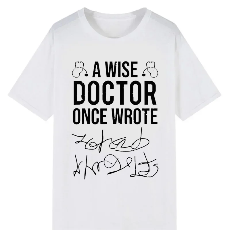 Men Women Short-sleev Tshirt Casual Shirt Streetwear Tops Funny A Wise Doctor Once Wrote Medical Doctor Handwriting Printed Tee