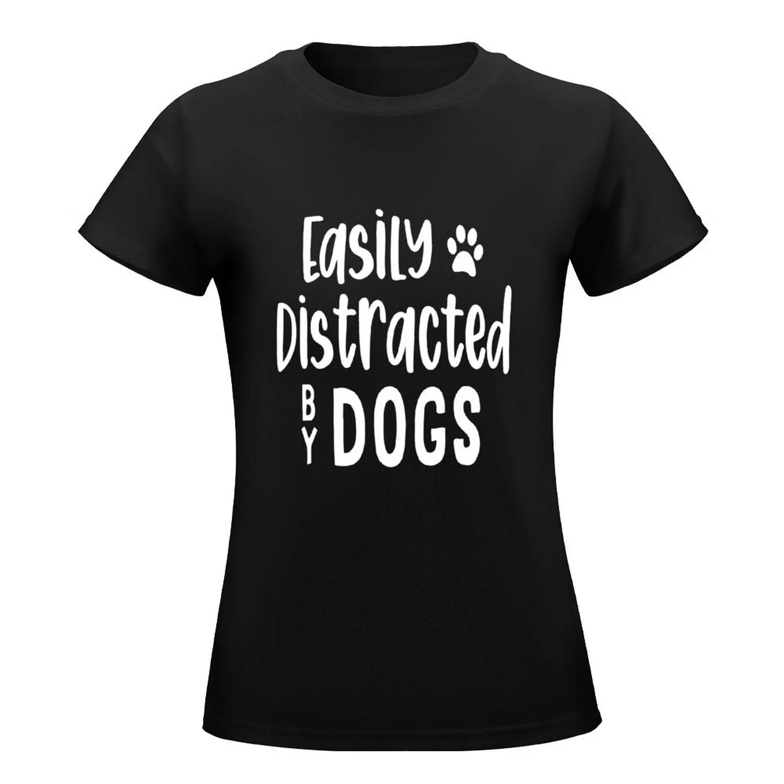 Easily distracted by dogs T-Shirt heavyweights oversized summer tops customs Women tops