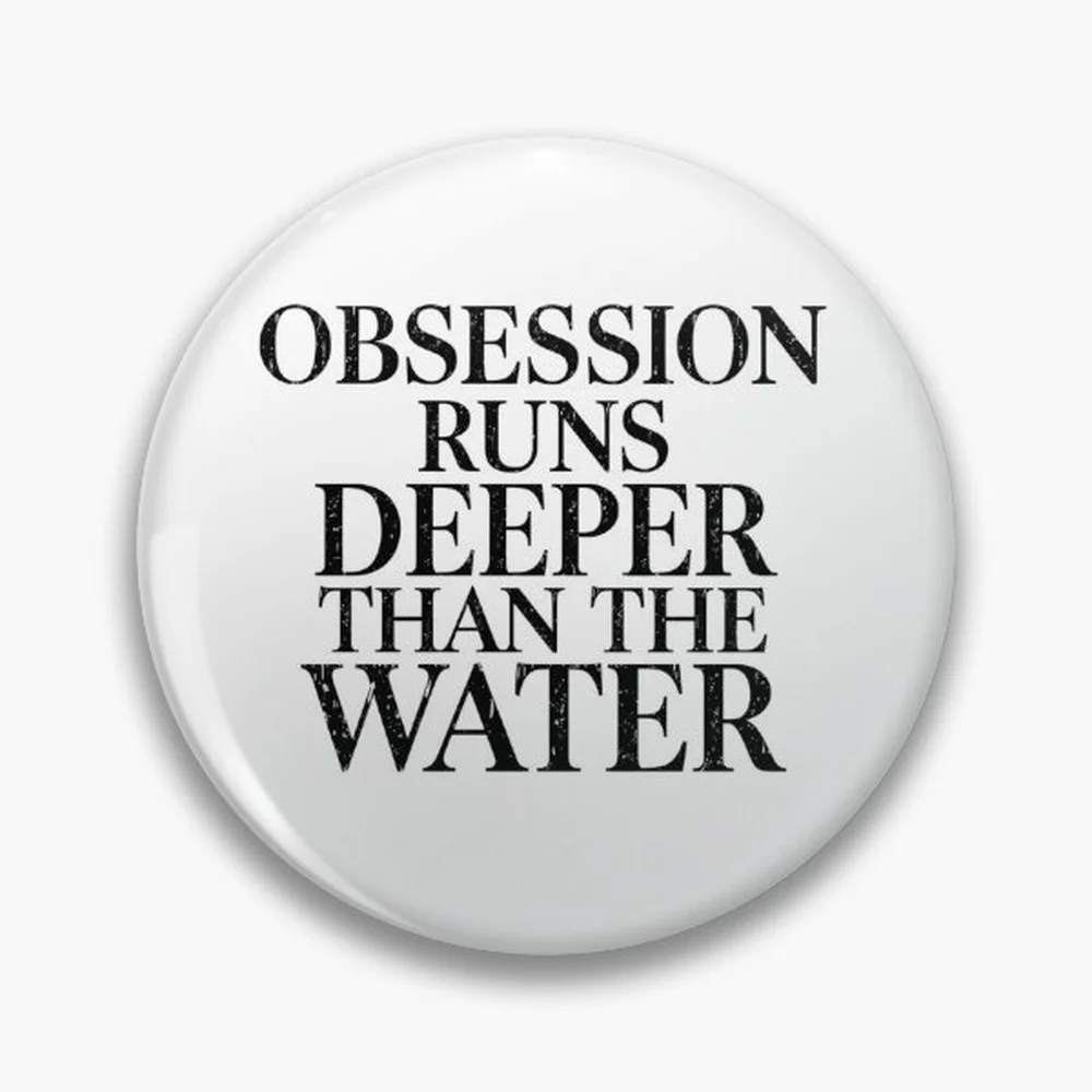 Obsession Runs Deeper Than The Water | Widows Bay Coastal Mystery Typography T-Shirt Pin Holographic Star Heart Pin Brooches Lam