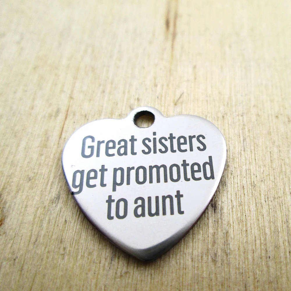 20pcs--great sisters get promoted to aunt stainless steel charms - Laser Engraved - Customized - DIY Charms Pendants