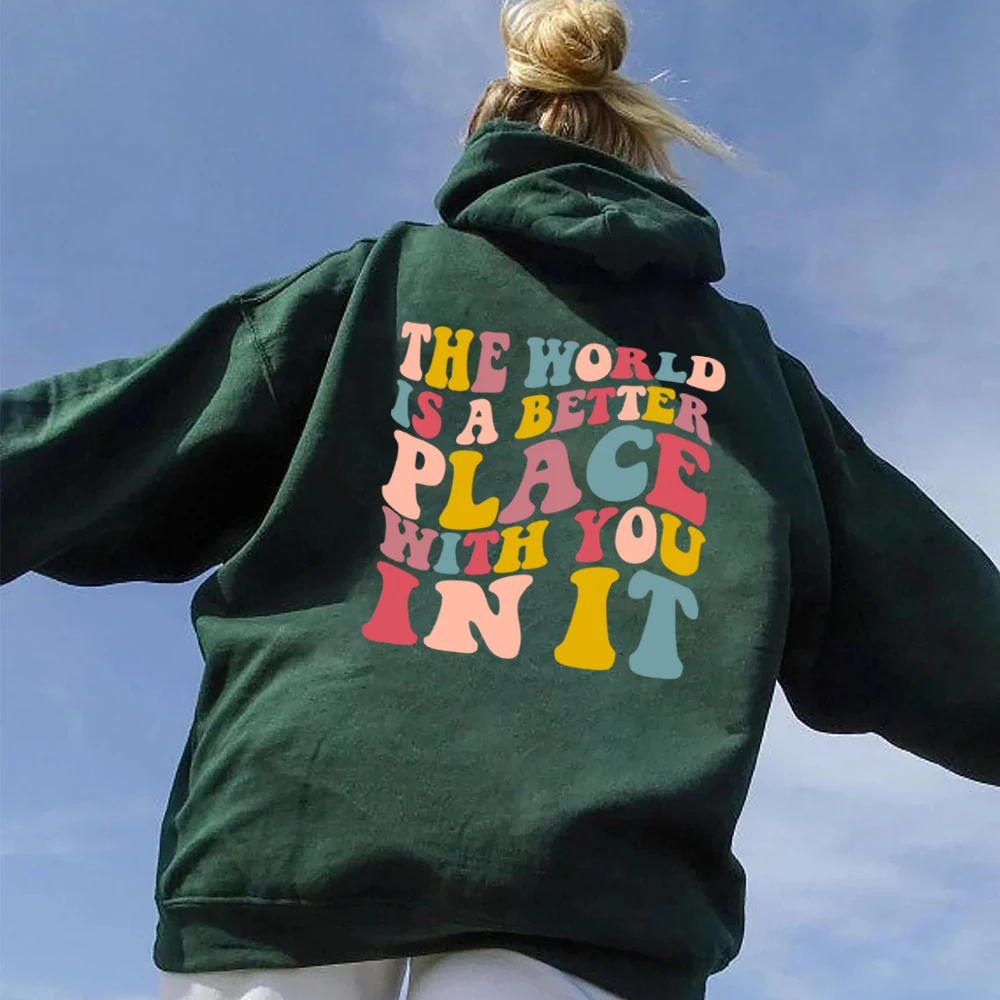 The World Is A Better Place with You In It Hoodie Positive Vibes Hooded Sweatshirt Y2k Aesthetic Trendy Mental Health Hoodies